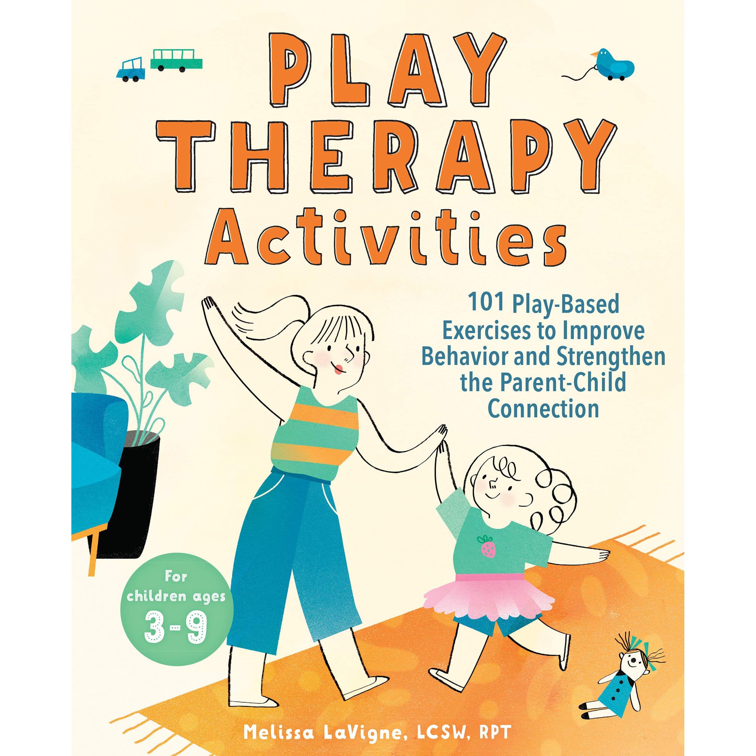 Play Therapy Activities: 101 Play-Based Exercises to Improve Behavior and  Strengthen the Parent-Child Connection by Melissa LaVigne
