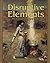Disruptive Elements: The Ex...