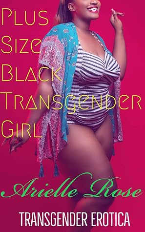 Plus Size Black Transgender Girl: Transgender Erotica