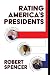 Rating America’s Presidents: An America-First Look at Who Is Best, Who Is Overrated, and Who Was An Absolute Disaster