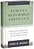 Puritan Reformed Theology by Joel R. Beeke | Historical, Experiential, and Practical Studies for the Whole of Life | Essays in Biblical, Systematic, ... the Puritan Reformed Theological Seminary