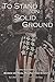 To Stand on Solid Ground by Leslie Parker Borhaug