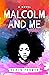 Malcolm and Me A Novel by Robin Farmer
