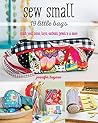 Sew Small-19 Little Bags: Stash Your Coins, Keys, Earbuds, Jewelry & More