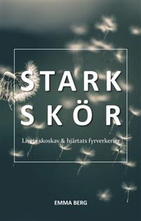 Starkskör : livets skoskav & hjärtats fyrverkerier
