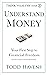 Understand Money: Your First Step to Financial Freedom (And Not Eating Cat Food in Retirement): Book #1 of 6 (Think Wealthy Series)