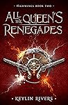 All the Queen's Renegades (Highwings, #2)