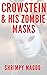 Crowstein & His Zombie Masks by Shrimpy MaGoo