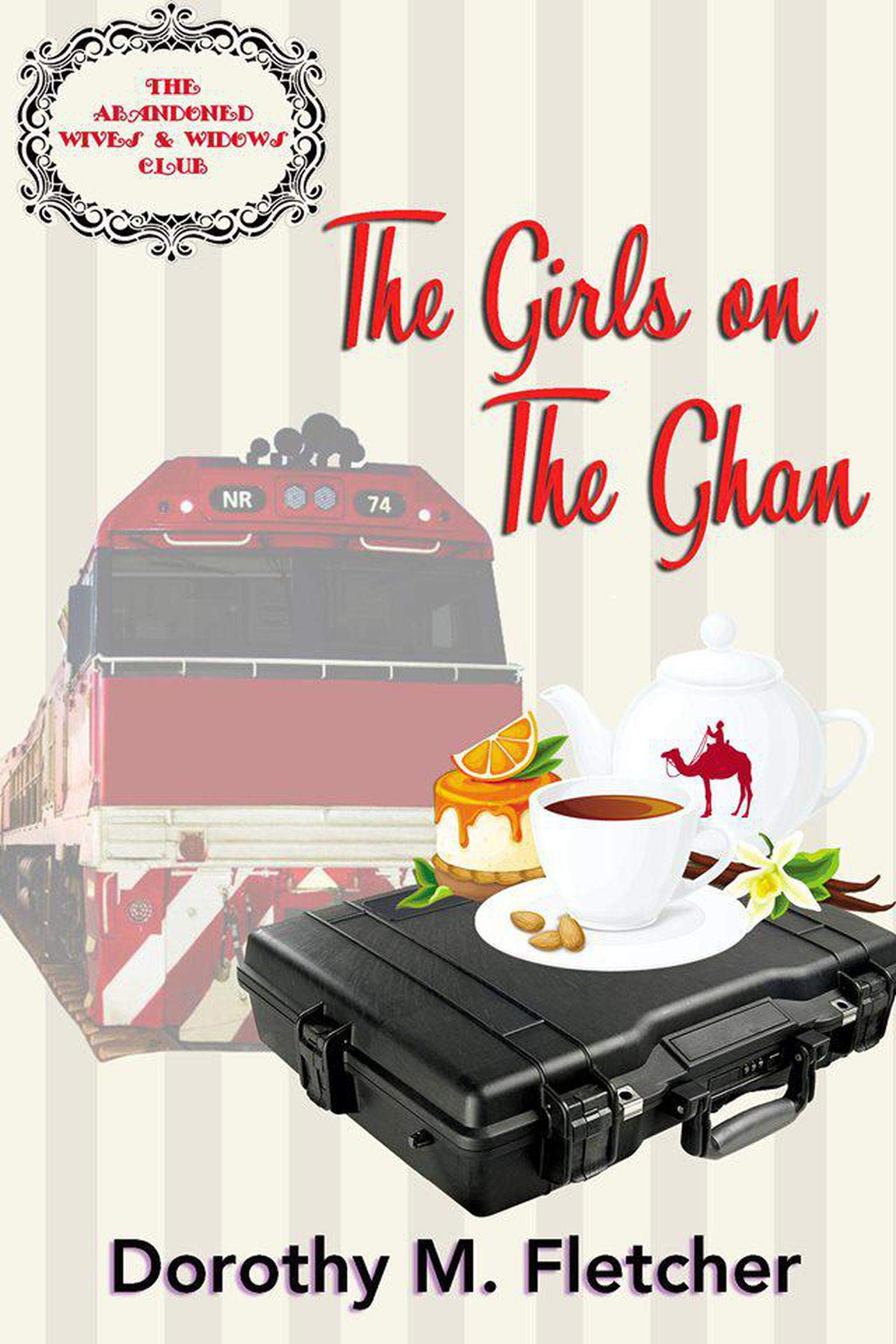 The Girls on the Ghan (The Abandoned Wives and Widows Club Book 2)