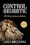 The Control Heuristic: The Nature of Human Behavior, 2nd Edition Book cover for The Control Heuristic: The Nature of Human Behavior, 2nd Edition