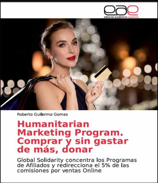 Humanitarian Marketing Program. Comprar y sin gastar de más, donar: Global Solidarity concentra los Programas de Afiliados y redirecciona el 5% de las comisiones por ventas Online
