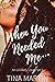 When You Needed Me (An Unli...