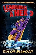 Learning How to Be A Hero: A Hero's Journey - The Complete Collection