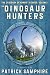 The Dinosaur Hunters by Patrick Samphire