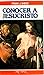 Conocer a Jesucristo by Frank Sheed