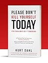 Please Don't Kill Yourself Today (You can always do it tomorrow): A Practical Plan for Surviving Gambling Addiction and a Complete Guide to Gambling Addiction Treatment and Recovery