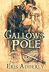 Gallows Pole by Eris Adderly Gallows Pole by Eris Adderly