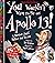 You Wouldn't Want to Be on Apollo 13!