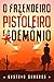 O Fazendeiro, O Pistoleiro E O Demônio (Portuguese Edition)