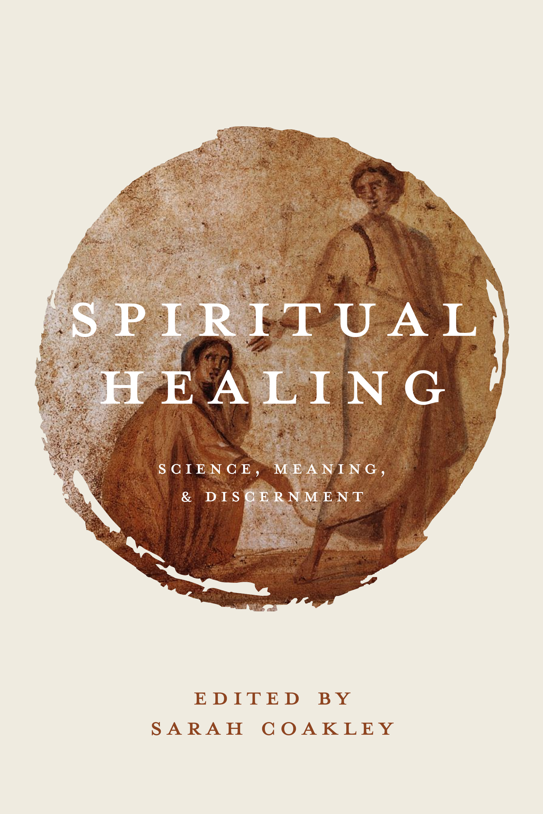 Spiritual Healing: Science, Meaning and Discemment