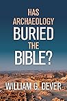 Has Archaeology Buried the Bible? by William G. Dever
