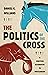 The Politics of the Cross: A Christian Alternative to Partisanship