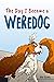 The Day I Became a Weredog by Elle Simms