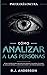 Cómo analizar a las personas: Psicología Oscura - Técnicas secretas para analizar e influenciar a cualquiera utilizando el lenguaje corporal, la ... y los tipos de personalidad (Spanish Edition)
