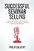 Successful Seminar Selling:...