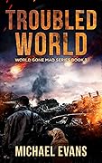 Troubled World: A Post-Apocalyptic EMP Survival Thriller