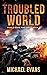 Troubled World: A Post-Apoc...