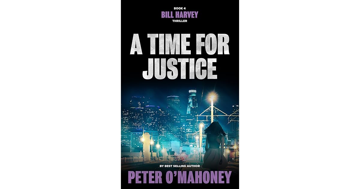 A Time For Justice A Legal Thriller By Peter O Mahoney