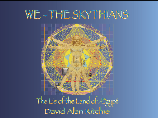 We the Skythians - The Lie of the Land of Aegypt