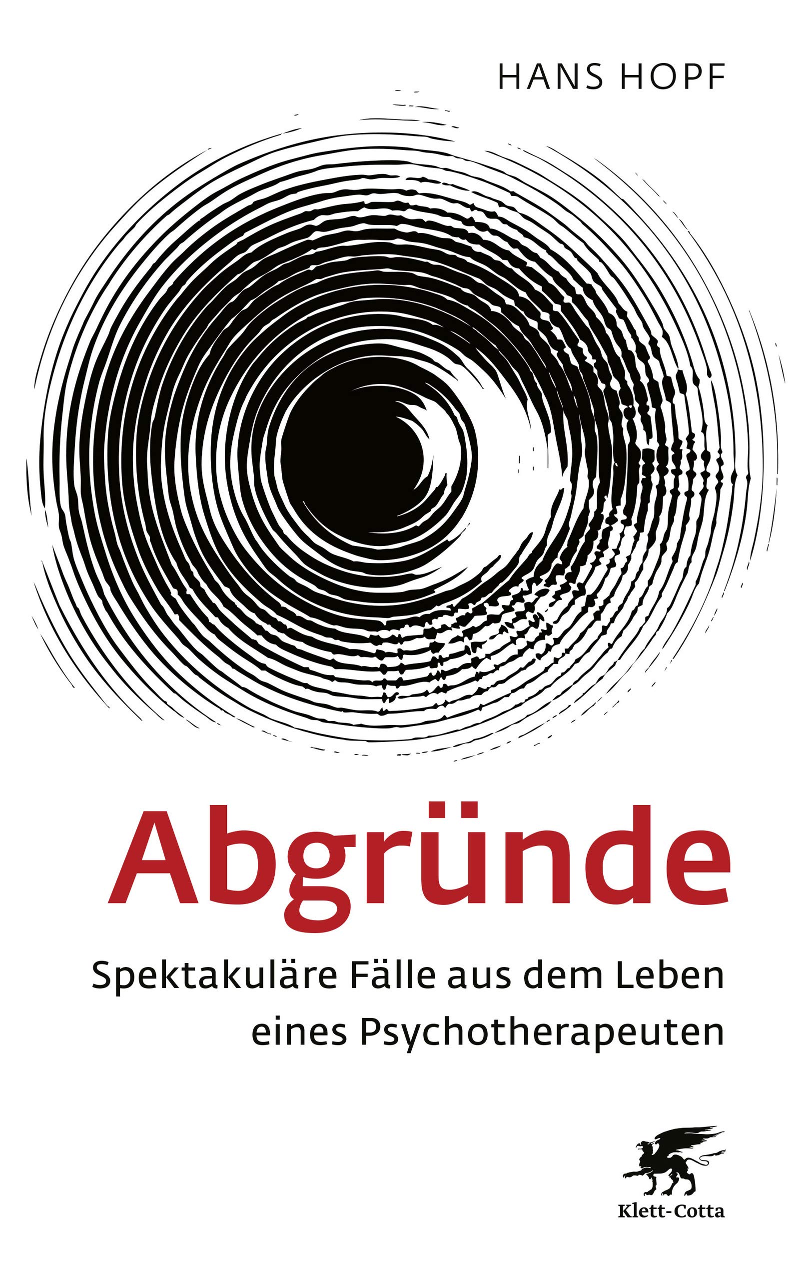 Abgründe: Spektakuläre Fälle aus dem Leben eines Psychotherapeuten (German Edition)