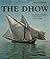 The Dhow: An Illustrated History of the Dhow and Its World