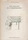 Tre recite su commissione Tre recite su commissione