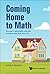 Coming Home To Math: Become Comfortable With The Numbers That Rule Your Life