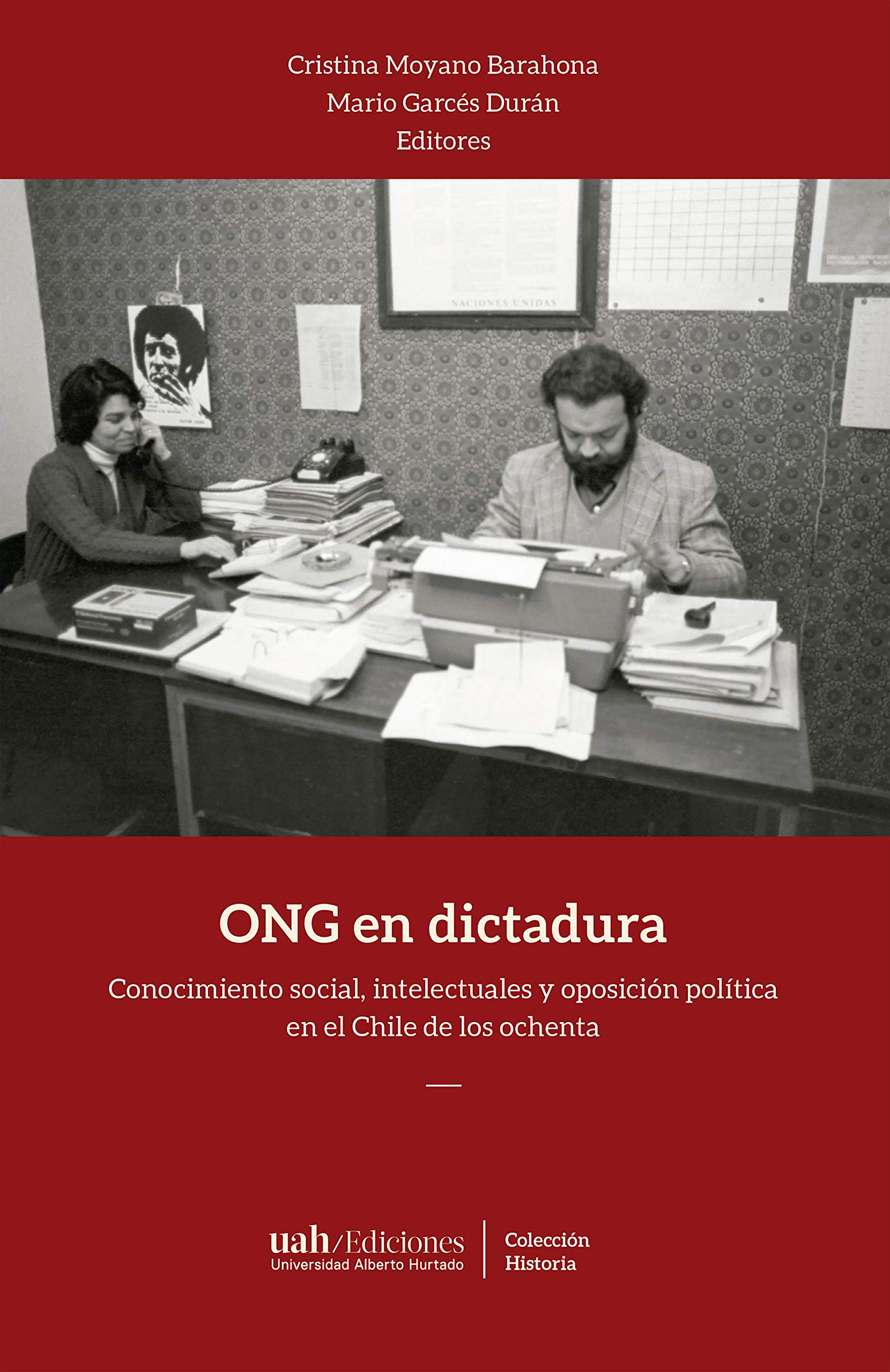 ONG en dictadura: Conocimiento social, intelectuales y oposición política en el Chile de los ochenta (Spanish Edition)