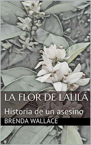 La Flor de Lalilá: Historia de un asesino