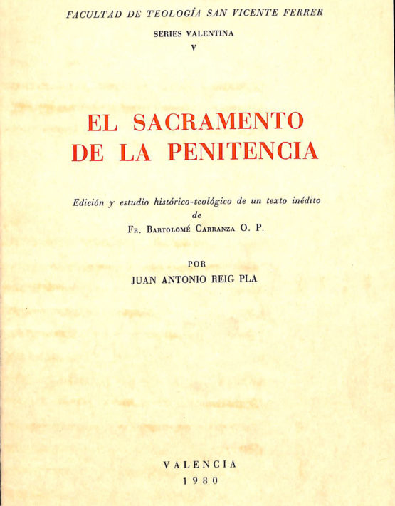 El sacramento de la penitencia. Edición y estudio histórico-teológico de un texto inédito de Fr. Bartolomé Carranza, O.P.