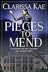 Pieces To Mend by Clarissa Kae