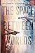 The Space Between Worlds by Micaiah Johnson