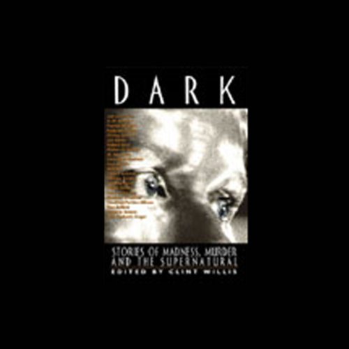 Dark: Stories of Madness, Murder and the Supernatural (Unabridged Selections)