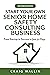 Start Your Own Senior Home Safety Consulting Business by Craig Wallin