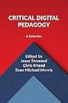 Critical Digital Pedagogy: A Collection