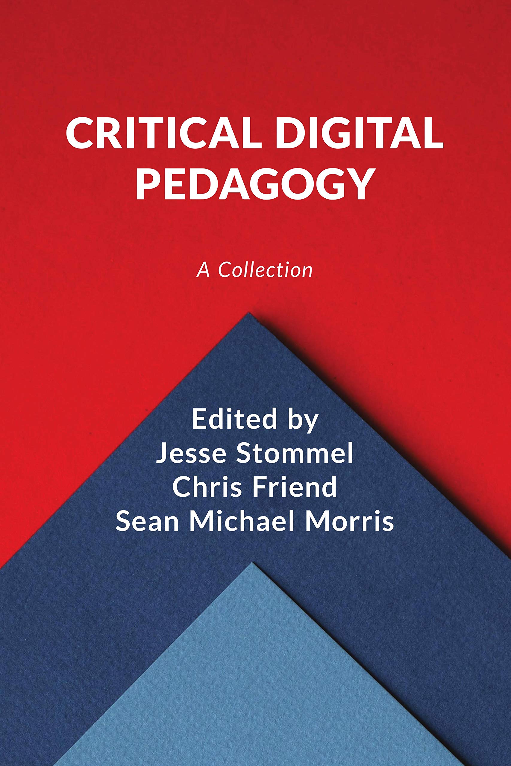 Critical Digital Pedagogy: A Collection (Kindle Edition)