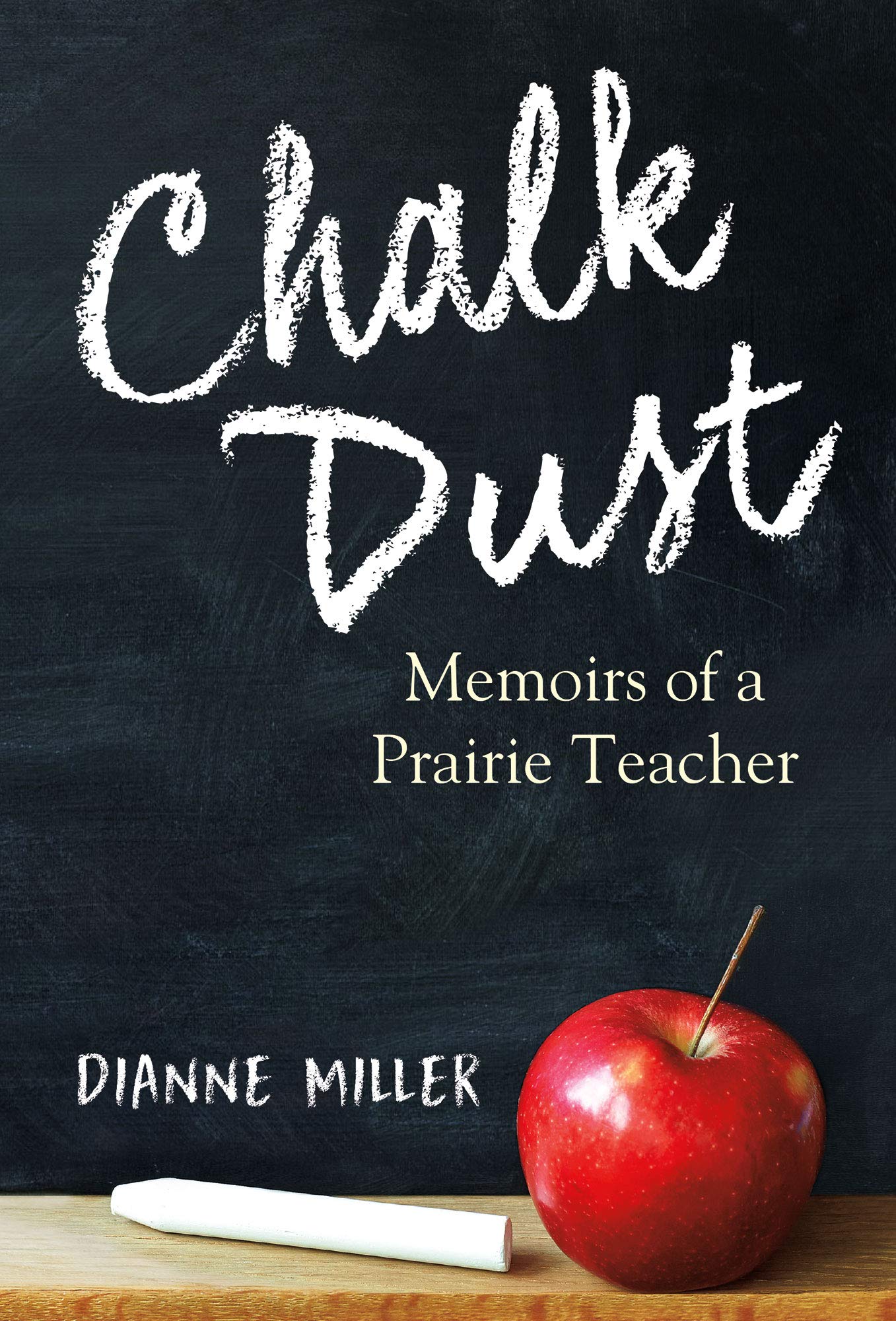 Chalk Dust: Memoirs of a Prairie Teacher (Paperback)