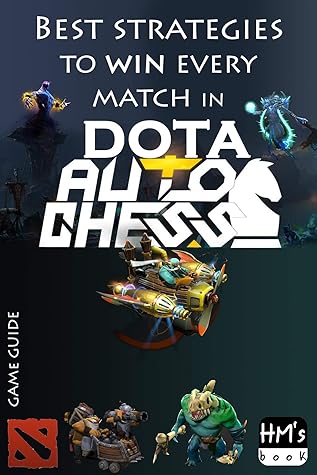 Best Strategies To Win Every Match In Dota Auto Chess By Hm S Book