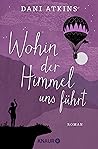 Wohin der Himmel uns führt by Dani Atkins