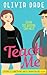 Teach Me (There's Something About Marysburg, #1) by Olivia Dade